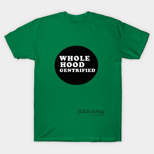 Whole Hood Gentrified T-Shirt by DR1980